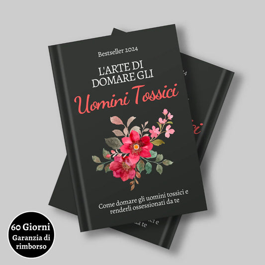 L'arte di Domare gli Uomini Tossici